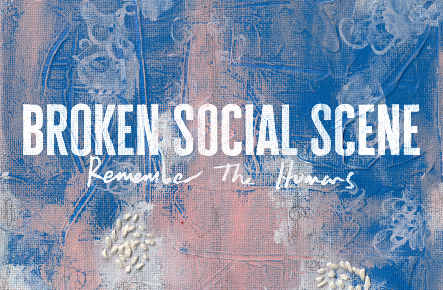 Broken Social Scene – Remember The Humans